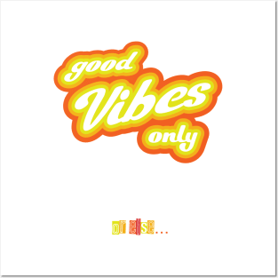 Good Vibes Only Parody Posters and Art